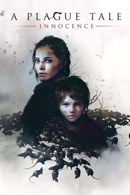 Plague Tale: Innocence - A Touching Story of Survival and Hope Amidst Medieval Plague