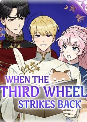 When the Third Wheel Strikes Back Novel: A Tale of Unlikely Heroes and Chaotic Alliances